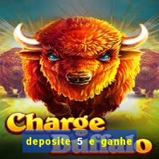 deposite 5 e ganhe 50 reais